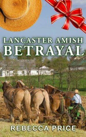 Lancaster Amish Betrayal by Rebecca Price