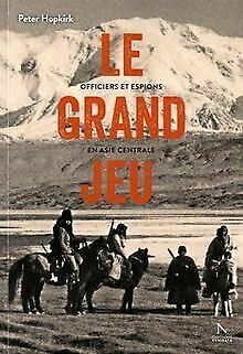 Le grand jeu : Officiers et espions en Asie centrale by Olivier Weber, Peter Hopkirk