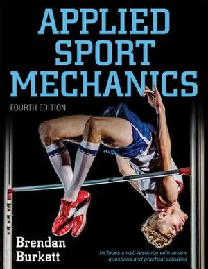 Applied Sport Mechanics by Brendan Burkett