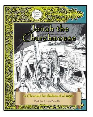 Jonah the Churchmouse by Clay C. Bramble, Lucy L. Bramble