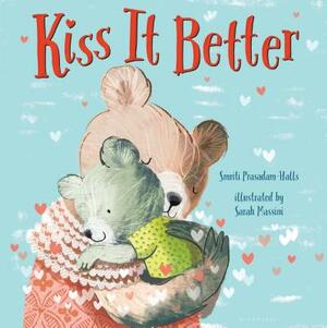 Kiss It Better (Padded Board Book) by Smriti Prasadam-Halls