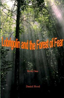 Lobrigolin and The Forest of Fear by Daniel Hood