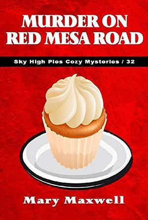 Murder on Red Mesa Road by Mary Maxwell, Mary Maxwell