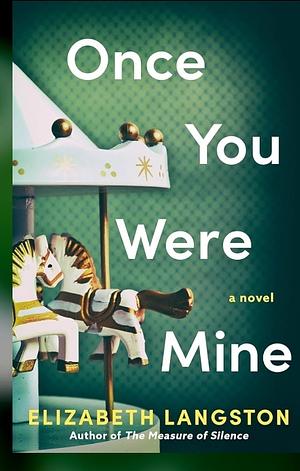 Once You Were Mine: A Novel by Elizabeth Langston