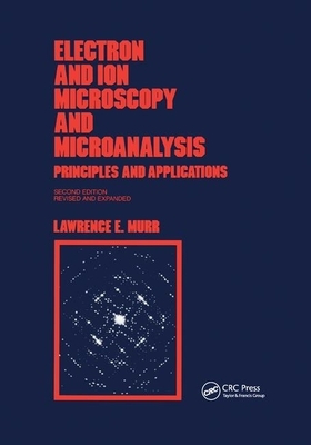 Electron and Ion Microscopy and Microanalysis: Principles and Applications, Second Edition, by 