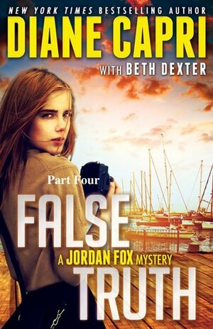 False Truth: Part Four by Beth Dexter, Diane Capri