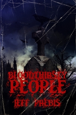 Bloodthirsty People by Jeff Prebis
