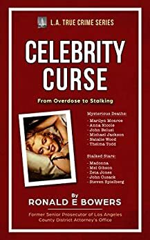 CELEBRITY CURSE from Overdose to Stalking by Ronald E. Bowers