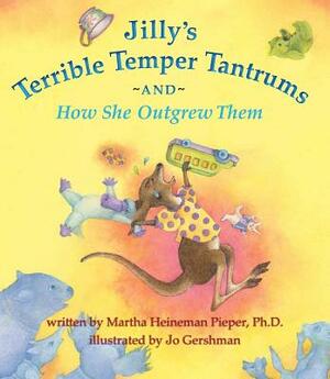 Jilly's Terrible Temper Tantrums and How She Outgrew Them by Martha Heineman