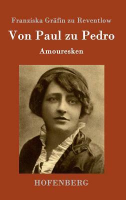 Von Paul zu Pedro: Amouresken by 