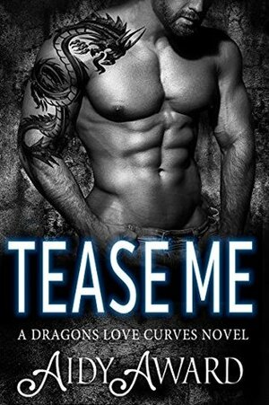 Tease Me (Dragons Love Curves Book 2) by Aidy Award