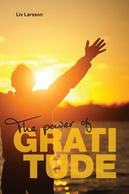 The Power of Gratitude by LIV Larsson
