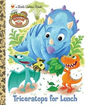 Triceratops for Lunch (Dinosaur Train) by Caleb Meurer, Andrea Posner-Sanchez