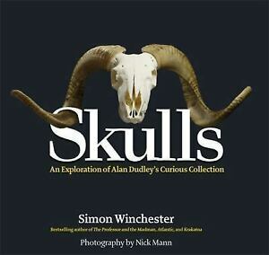 Skulls: An Exploration of Alan Dudley's Curious Collection by Simon Winchester