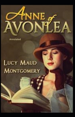 Anne of Avonlea Annotated by L.M. Montgomery