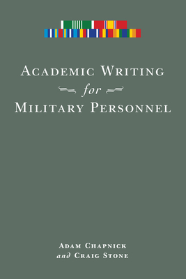Academic Writing for Military Personnel by Craig Stone, Adam Chapnick
