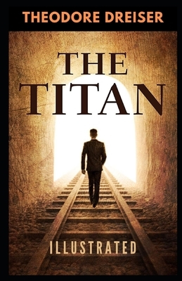 The Titan Illustrated by Theodore Dreiser