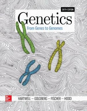 Loose Leaf for Genetics: From Genes to Genomes by Leland Hartwell, Leroy Hood, Michael L. Goldberg