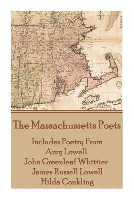 The Massachussetts Poets: Fine American Poetry by John Greenleaf Whittier, James Russell Lowell