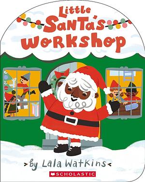 Little Santa's Workshop (A Lala Watkins Book) by Lala Watkins