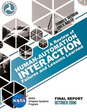 A Review of Human-Automation Interaction Failures and Lessons Learned by Eric D. Nadler, Thomas B. Sheridan, U. S. Department of Transportation