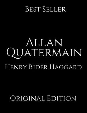 Allan Quatermain: Perfect For Readers ( Annotated ) By Henry Rider Haggard. by H. Rider Haggard