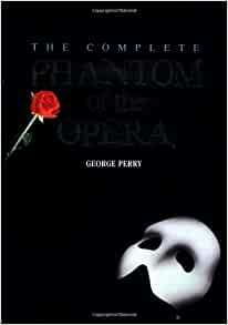 The Complete Phantom of the Opera by George C. Perry