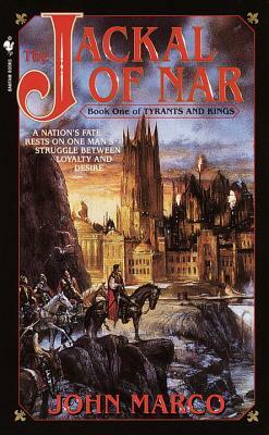 The Jackal of Nar: Book One of Tyrants and Kings by John Marco