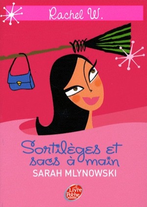 Sortilèges et sacs à main by Sarah Mlynowski