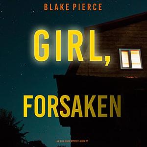 Girl, Forsaken by Blake Pierce