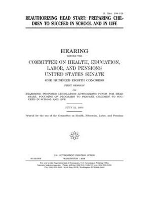 Reauthorizing Head Start: preparing children to succeed in school and in life by Committee on Health Education (senate), United States Senate, United States Congress