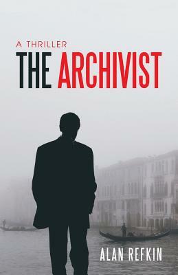 The Archivist: A Thriller by Alan Refkin
