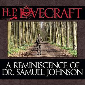 A Reminiscence of Dr. Samuel Johnson by H.P. Lovecraft, Howard Phillis Lovecraft