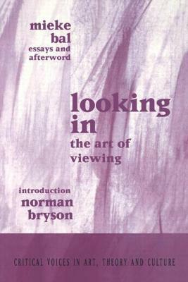 Looking in: The Art of Viewing by Mieke Bal, Norman Bryson