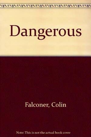 Dangerous by Colin Falconer