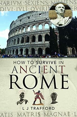 How to Survive in Ancient Rome by L.J. Trafford