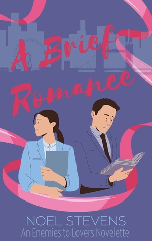 A Brief Romance: An Enemies to Lovers Novelette by Noel Stevens