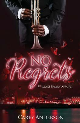 Wallace Family Affairs Volume V: No Regrets by Carey Anderson