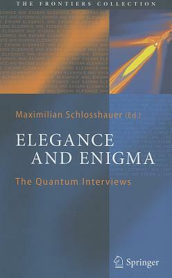 Elegance and Enigma: The Quantum Interviews by 