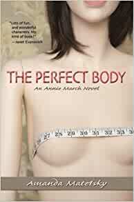 The Perfect Body: An Annie March Novel by Amanda Matetsky