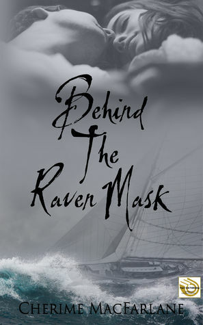 Behind The Raven Mask (The Bressoffs of Alaska, #1) by Cherime MacFarlane