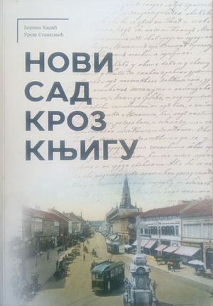 Novi Sad kroz knjigu by Zorica Hadžić, Uroš Stanković