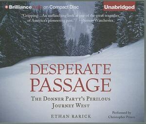 Desperate Passage: The Donner Party's Perilous Journey West by Ethan Rarick