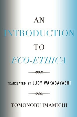 An Introduction to Eco-Ethica by Tomonobu Imamichi