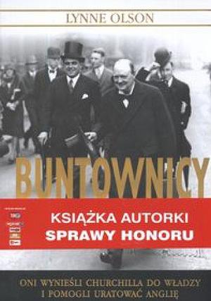 Buntownicy: oni wynieśli Churchilla do władzy i pomogli uratować Anglię by Lynne Olson