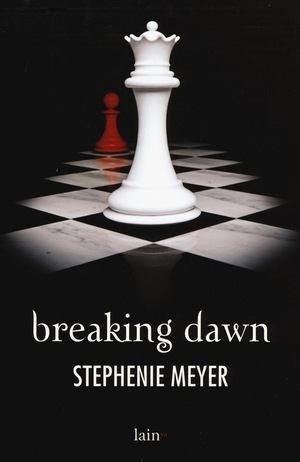 Breaking dawn by Stephenie Meyer