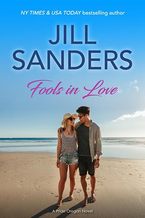 Fools in Love by Jill Sanders, Jill Sanders