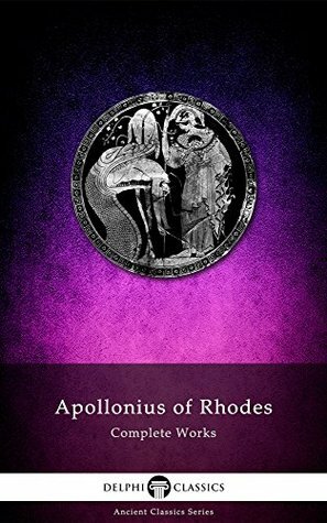 Delphi Complete Works of Apollonius of Rhodes (Illustrated) (Delphi Ancient Classics Book 40) by Apollonius of Rhodes