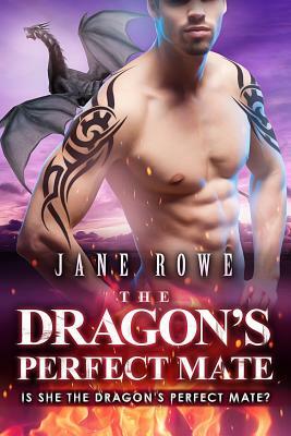 The Dragon's Perfect Mate: A BBW Dragon Shifter Romance by Jane Rowe