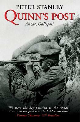 Quinn's Post: Anzac, Gallipoli by Peter W. Stanley